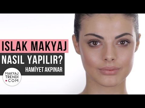 Islak Görünümlü Makyaj Nasıl Yapılır? - Hamiyet Akpınar